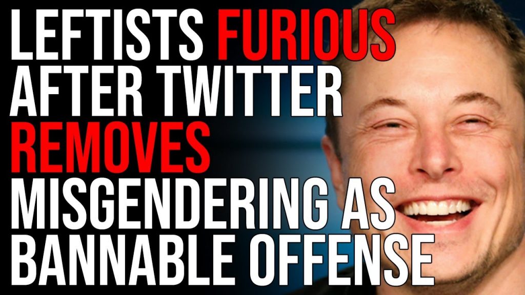 Leftists Furious After Twitter Removes ‘Misgendering’ As Bannable Offense On Platform