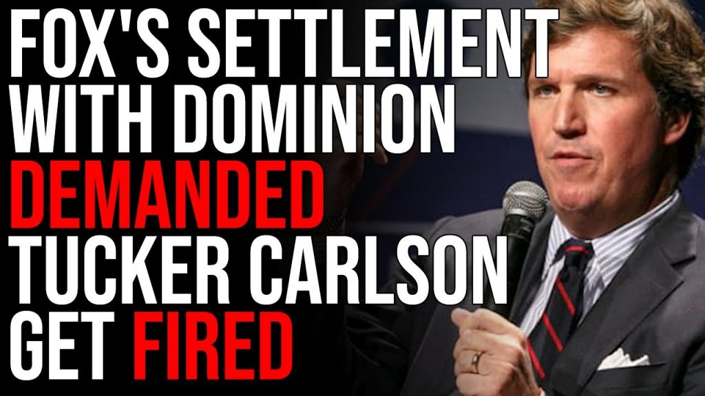 FOX’s Settlement With Dominion DEMANDED Tucker Carlson Get FIRED