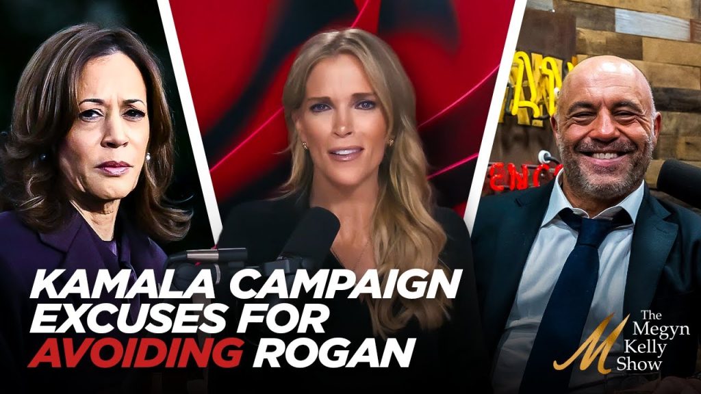 Megyn Kelly on Kamala Campaign Team’s Ridiculous Excuses For Why They Didn’t Do Joe Rogan Interview