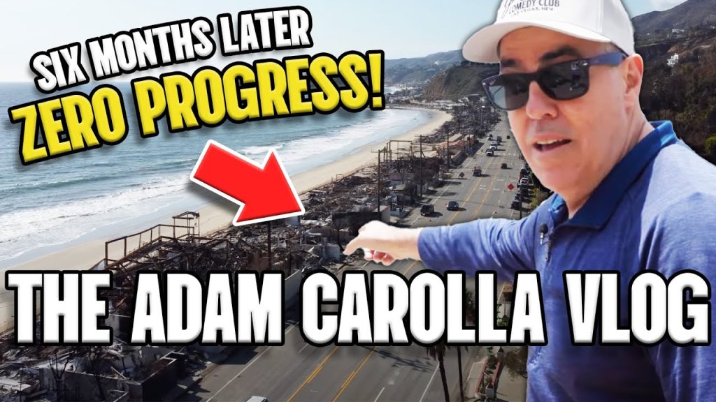 The Malibu Fires   6 Months Later | The Adam Carolla Vlog